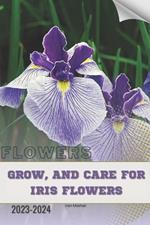 Grow, and Care For Iris Flowers: Become flowers expert