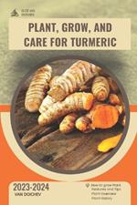 Plant, Grow, and Care For Turmeric: Guide and overview