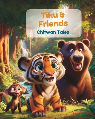 Chitwan Tales: Tiku and Friends: Illustrated Story about Nepali Wildlife in Chitwan - Himalayan Narratives - cover