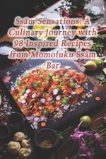 Ssäm Sensations: A Culinary Journey with 98 Inspired Recipes from Momofuku Ssäm Bar