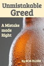 Unmistakable Greed: A Mistake made Right