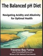 The Balanced pH Diet: Navigating Acidity and Alkalinity for Optimal Health