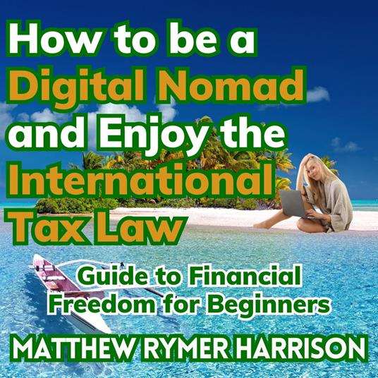 How to be a Digital Nomad and Enjoy the International Tax Law