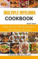 Multiple Myeloma Cookbook: Quick and Easy Healthy Recipes to Fight Multiple Myeloma