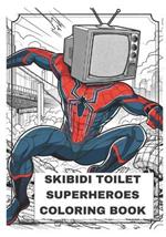 Skibidi Toilet Superheroes: Coloring Book