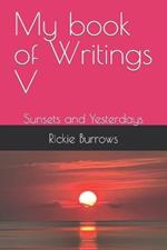 My book of Writings V: Sunsets and Yesterdays