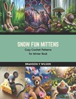 Snow Fun Mittens: Cozy Crochet Patterns for Winter Book