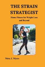 The Strain Strategist: Home Fitness for Weight Loss and Beyond