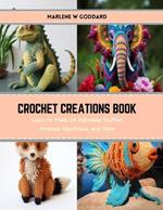 Crochet Creations Book: Learn to Make 24 Adorable Stuffed Animals, Keychains, and More
