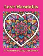 Love Mandalas: A Valentine's Day Collection