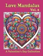Love Mandalas: A Valentine's Day Collection Vol. 2