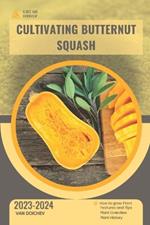 Cultivating Butternut Squash: Guide and overview