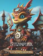 Steampunk Cute Dragon Coloring Book: Unique Illustration of Adorable Steampunk Pages Volume 2