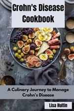 Crohn's Disease Cookbook: A Culinary Journey to Manage Crohn's Disease