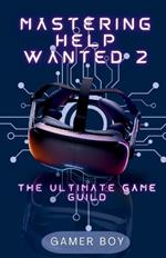 Mastering Help Wanted 2: The Ultimate Game Guild: Unlock the Secrets of VR Mastery: Your Essential Companion for Help Wanted 2 Success and complete game setting