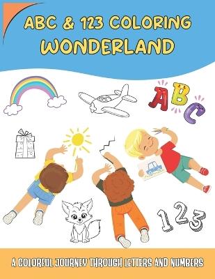 ABC & 123 Coloring Wonderland: A Colorful Journey Through Letters Andnumbers - Mondorosso Editori - cover