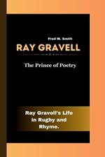 Ray Gravell: The Prince of Poetry-: Ray Gravell's Life in Rugby and Rhyme.