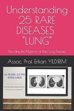 Understanding 25 RARE DISEASES - LUNG: Decoding the Mysteries of Rare Lung Diseases: What You Need to Know