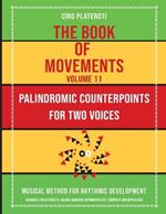 The Book of Movements / Volume 11 - Palindromic Counterpoints for Two Voices: Musical Method for Rhythmic Development