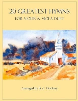 20 Greatest Hymns for Violin and Viola Duet - B C Dockery - cover