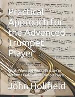 Practical Approach for the Advanced Trumpet Player: What, When and How to Practice to Become a Professional Trumpet Player