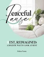 Peaceful Pause: Rest, Reimagined: A Holistic Way To Look at Rest