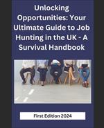 Unlocking Opportunities: Your Ultimate Guide to Job Hunting in the UK - A Survival Handbook