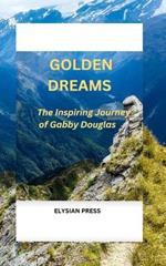 Golden Dreams: The Inspiring journey of Gabby Douglas