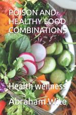 Poison and Healthy Food Combinations: Health wellness