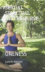 Sexual Spiritual Intercourse: Oneness