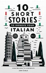 10 Short Stories To Improve Your Italian (Volume 1): with English translation & free voice-over audio files