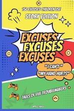 Excuses Excuses Excuses: Tales of Five Troublemakers: A Parents Adventure in Excuse Wonderland