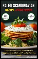 Paleo-Scandinavian Recipe Cookbook: Scandinavian Recipes for the Modern Caveman to suit Paleo, AIP, and gluten-free needs