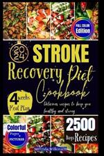 Stroke recovery diet cookbook: Delicious recipes to keep you healthy and strong