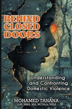 Behind Closed Doors: Understanding and Confronting Domestic Violence