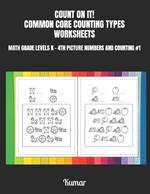Count on It! Common Core Counting Types Worksheets: Math Grade Levels K - 4th Picture Numbers and Counting #1