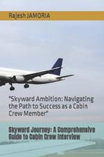 Skyward Journey: A Comprehensive Guide to Cabin Crew Interview: 