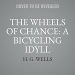 The Wheels of Chance: A Bicycling Idyll