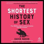 The Shortest History of Sex: Two Billion Years of Procreation and Recreation