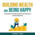 Building Wealth And Being Happy