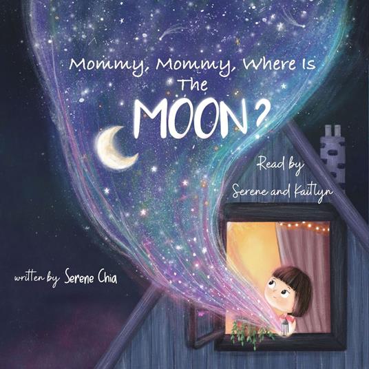 Mommy, Mommy, Where Is The Moon?