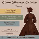 Classic Romance Collection - Volume I - Jane Eyre - Lady Chatterley's Lover - O Pioneers! - Unabridged