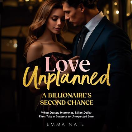 Love Unplanned: A Billionaire’s Second Chance