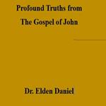 Profound Truths from the Gospel of John