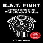 R.A.T. FIGHT Combat Secrets of the World's Deadliest Fighters