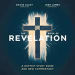 The Book of Revelation: A Baptist Study Guide and Commentary