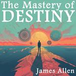 The Mastery of Destiny