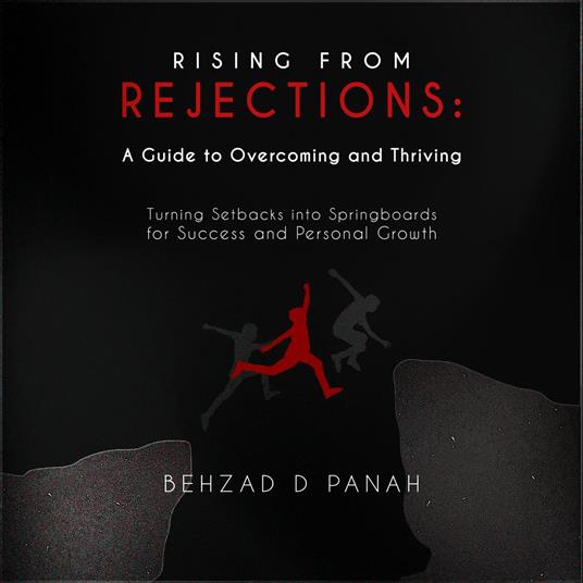 “Rising from Rejections: A Guide to Overcoming and Thriving”