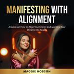 Manifesting with Alignment