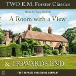 Two E.M. Forster Classics - A Room With a View and Howards End - Unabridged
